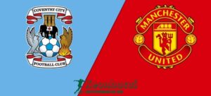 Soi kèo Coventry vs Manchester United, 21h30 ngày 21/04/2024 6 Soi kèo Coventry vs Manchester United, 21h30 ngày 21/04/2024