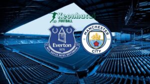 Soi kèo Everton vs Manchester City - 21h00 ngày 19/4 - Ngoại hạng Anh 5 Soi kèo Everton vs Manchester City - 21h00 ngày 19/4