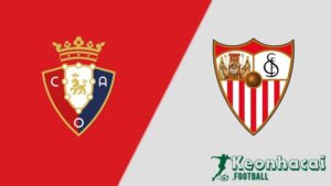 Soi kèo Osasuna vs Sevilla - 0h00 ngày 25/4 - La Liga 5 Soi kèo Osasuna vs Sevilla - 0h00 ngày 25/4 - La Liga