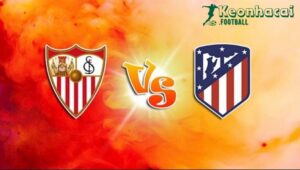 Soi kèo Sevilla vs Atlético Madrid - 21h15 ngày 06/4 - La Liga 9 Soi kèo Sevilla vs Atlético Madrid - 21h15 ngày 06/4 - La Liga