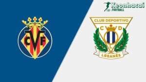 Soi kèo Villarreal vs Leganes - 0h00 ngày 15/5 - La Liga 5 Soi kèo Villarreal vs Leganes - 0h00 ngày 15/5 - La Liga