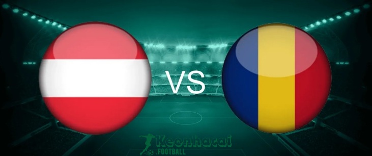 Soi kèo Áo vs Romania - 1h45 ngày 08/6 - VL World Cup Châu Âu