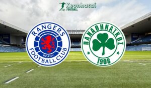 Soi kèo Rangers vs Panathinaikos - 1h45 ngày 23/7 - Sơ loại Champions League 10 Soi kèo Rangers vs Panathinaikos - 1h45 ngày 23/7 - Sơ loại Champions League