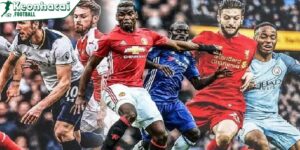 Giải đấu Premier League - Ngoại Hạng Anh có bao nhiêu vòng? 5 Ngoại hạng Anh có bao nhiêu vòng và các đội bóng lớn tại giải đấu