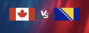 Soi kèo Canada vs Bosnia & Herzegovina - 2h00 ngày 13/6 - World Cup 9 Soi kèo Canada vs Bosnia & Herzegovina - 2h00 ngày 13/6 - World Cup