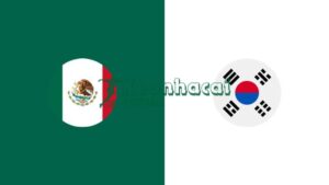 Soi kèo Mexico vs Hàn Quốc - 8h00 ngày 19/6 - World Cup 5 Soi kèo Mexico vs Hàn Quốc - 8h00 ngày 19/6 - World Cup